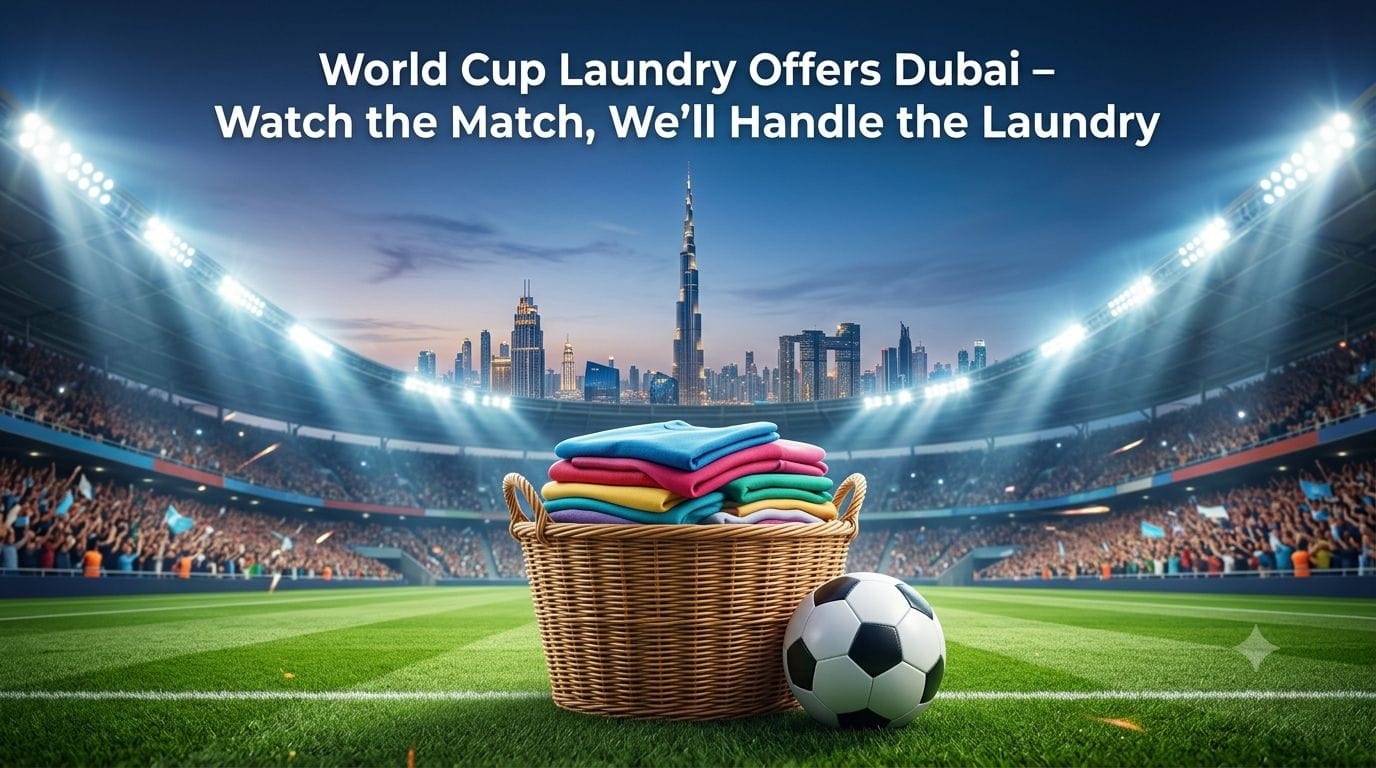 World Cup Laundry Offers Dubai banner featuring a football stadium, laundry basket with clean clothes, football, and Dubai skyline.